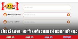 Đăng Ký AE666 - Mở Tài Khoản Online Chỉ Trong 1 Nốt Nhạc