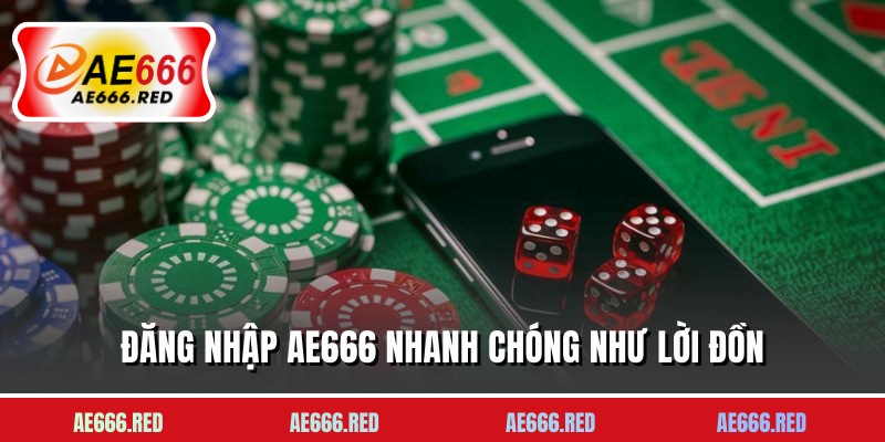 Đăng nhập AE666 nhanh chóng như lời đồn