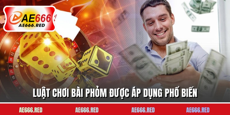 Luật chơi bài Phỏm được áp dụng phổ biến